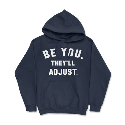 BE YOU. THEY'LL ADJUST Hoodie